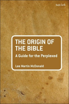 The Origin of the Bible by Reverend Doctor Lee Martin McDonald