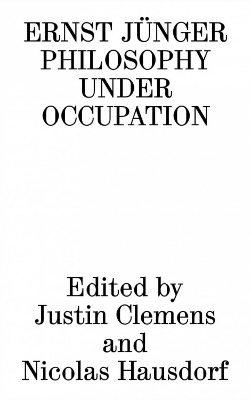 Ernst Junger: Philosophy Under Occupation book