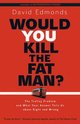 Would You Kill the Fat Man? by David Edmonds