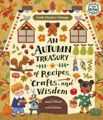 Little Country Cottage: An Autumn Treasury of Recipes, Crafts and Wisdom by AnneliesDraws