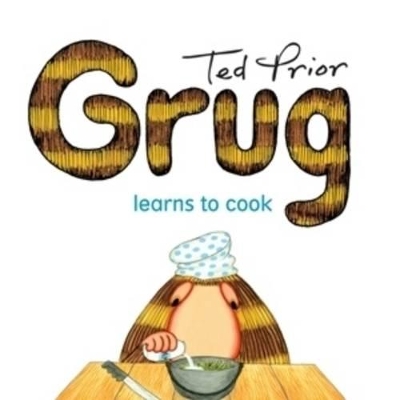 Grug Learns to Cook by Ted Prior