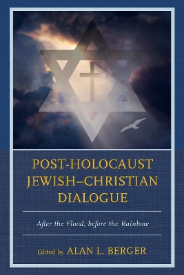 Post-Holocaust Jewish-Christian Dialogue by Alan L Berger