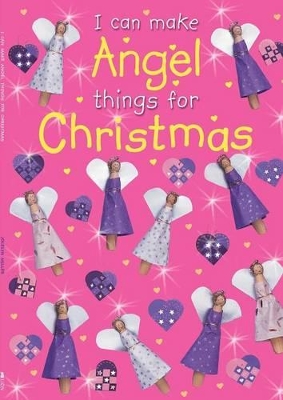 I Can Make ANGEL Things for Christmas book