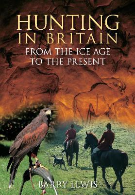 Hunting In Britain from the Ice Age to the Present book