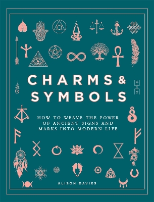 Charms & Symbols: How to Weave the Power of Ancient Signs and Marks into Modern Life book