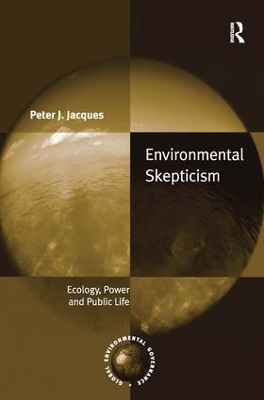 Environmental Skepticism: Ecology, Power and Public Life book