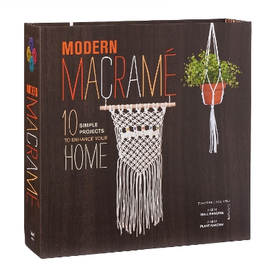 Modern Macrame: 10 Simple Projects to Enhance Your Home book