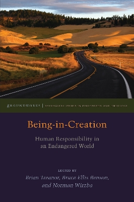Being-in-Creation: Human Responsibility in an Endangered World by Brian Treanor