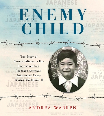 Enemy Child: The Story of Norman Mineta, a Boy Imprisoned in a Japanese American Internment Camp During World War II book