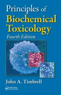 Principles of Biochemical Toxicology by John A. Timbrell