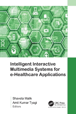 Intelligent Interactive Multimedia Systems for e-Healthcare Applications by Shaveta Malik