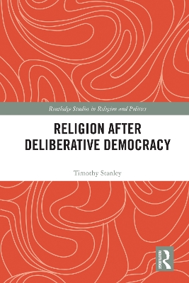 Religion after Deliberative Democracy by Timothy Stanley