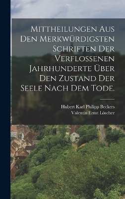 Mittheilungen aus den merkwürdigsten Schriften der verflossenen Jahrhunderte über den Zustand der Seele nach dem Tode. book