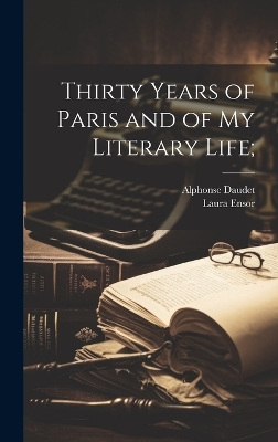 Thirty Years of Paris and of my Literary Life; book