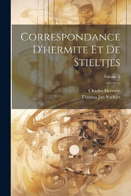 Correspondance D'hermite Et De Stieltjes; Volume 2 book