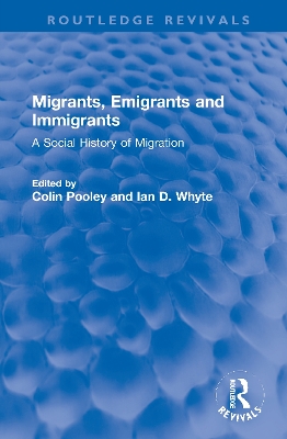 Migrants, Emigrants and Immigrants: A Social History of Migration by Colin Pooley