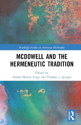 McDowell and the Hermeneutic Tradition by Daniel Martin Feige