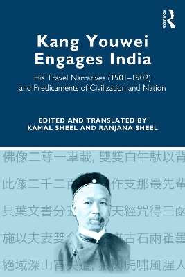 Kang Youwei Engages India: His Travel Narratives (1901–1902) and Predicaments of Civilization and Nation book