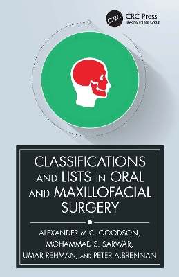 Classifications and Lists in Oral and Maxillofacial Surgery by Alexander Goodson
