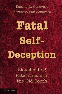 Fatal Self-Deception by Eugene D. Genovese