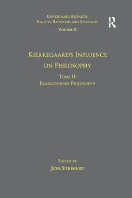 Volume 11, Tome II: Kierkegaard's Influence on Philosophy by Jon Stewart