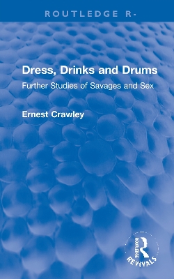 Revival: Dress, Drinks and Drums (1931): Further Studies of Savages and Sex book
