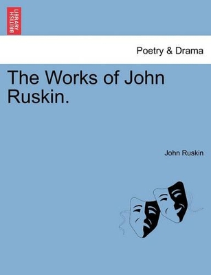 The Works of John Ruskin. by John Ruskin