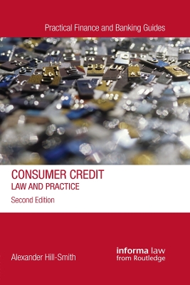 Consumer Credit: Law and Practice by Alexander Hill-Smith