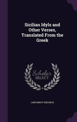 Sicilian Idyls and Other Verses, Translated From the Greek book