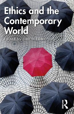 Ethics and the Contemporary World by David Edmonds