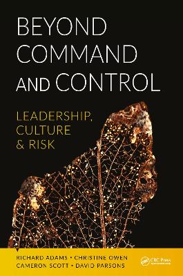 Beyond Command and Control: Leadership, Culture and Risk by Richard Adams