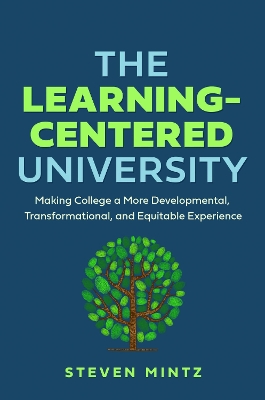 The Learning-Centered University: Making College a More Developmental, Transformational, and Equitable Experience book