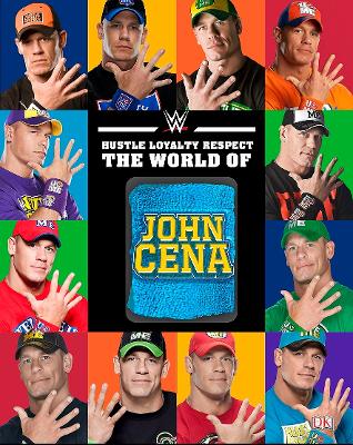 Hustle, Loyalty & Respect: The World of John Cena book