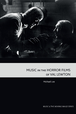 Music in the Horror Films of Val Lewton by Michael Lee