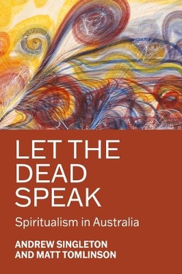 Let the Dead Speak: Spiritualism in Australia book