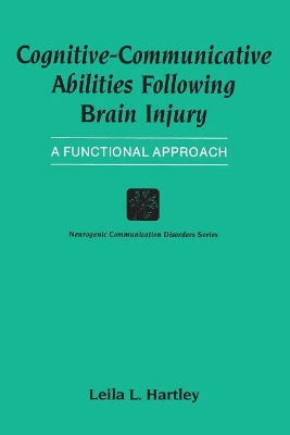 Cognitive-Communicative Abilities Following Brain Injury: A Functional Approach book