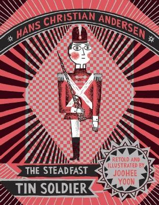 Steadfast Tin Soldier by Hans Christian Anderson