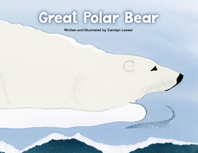 Great Polar Bear by Carolyn Lesser