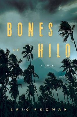 Bones of Hilo: A Novel by Eric Redman