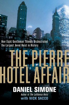 Pierre Hotel Affair - How Eight Gentleman Thieves Orchestrated the Largest Jewel Heist in History book
