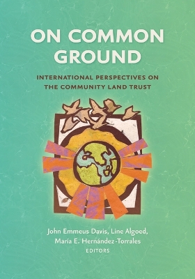 On Common Ground: International Perspectives on the Community Land Trust book