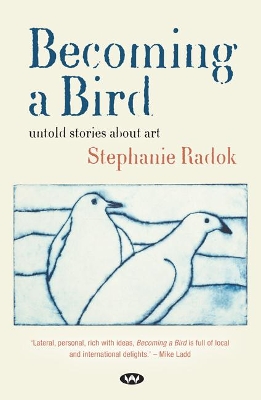 Becoming a Bird: Untold Stories About Art book