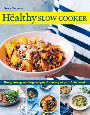 The Healthy Slow Cooker: Easy, energy-saving recipes for every night of the week book