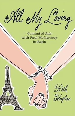 All My Loving: Coming of Age with Paul McCartney in Paris book