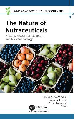 The Nature of Nutraceuticals: History, Properties, Sources, and Nanotechnology book