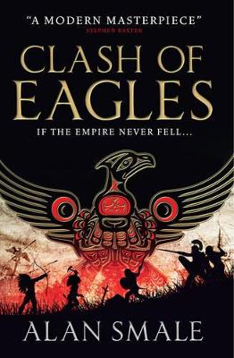 Clash of Eagles (The Hesperian Trilogy #1) by Alan Smale