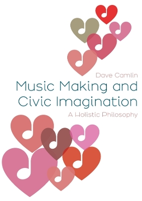 Music Making and Civic Imagination: A Holistic Philosophy book
