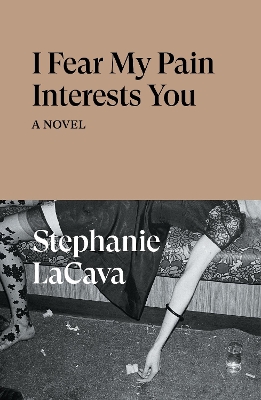 I Fear My Pain Interests You: A Novel book