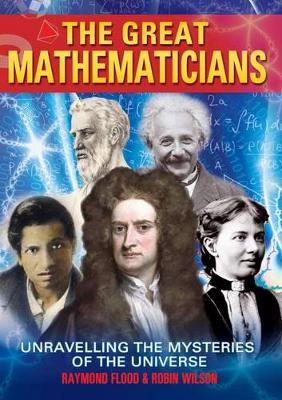 Great Mathematicians by Raymond Flood