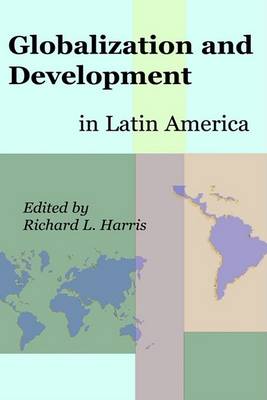 Globalization and Development in Latin America book